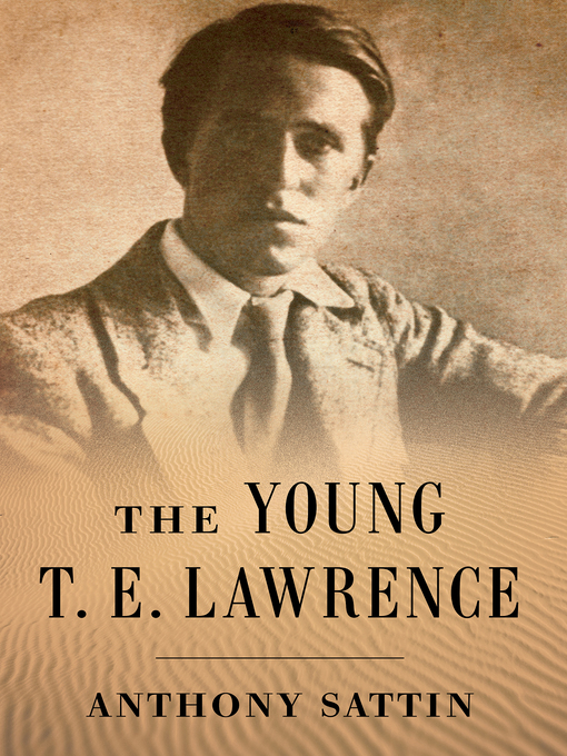 Title details for The Young T. E. Lawrence by Anthony Sattin - Wait list